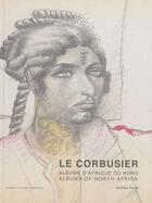 Couverture du livre « Le Corbusier ; voyages en Afrique du Nord » de Daniele Pauly aux éditions Aam - Archives D'architecture Moderne