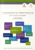 Couverture du livre « Le management du cabinet d'avocats ; de la croissance à la durabilité » de Stanislas Van Wassenhove aux éditions Anthemis