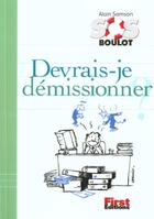 Couverture du livre « Devrais-Je Demissionner » de Alain Samson aux éditions First