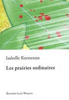 Couverture du livre « Les prairies ordinaires » de Isabelle Kerstenne aux éditions Luce Wilquin