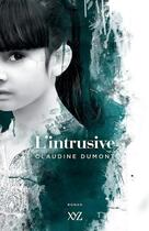 Couverture du livre « L'intrusive » de Claudine Dumont aux éditions Xyz