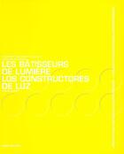 Couverture du livre « Les batisseurs de lumiere ; architectures mexicaines contemporaines » de Miquel Adria aux éditions Norma