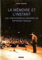 Couverture du livre « La mémoire et l'instant ; les improvisations chantées du bertsulari basque » de Denis Laborde aux éditions Elkar