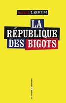 Couverture du livre « La république des bigots » de Maurice Tarik Maschino aux éditions Editions Libertaires