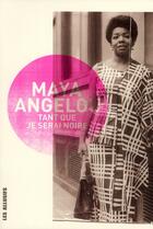 Couverture du livre « Tant que je serai noire » de Maya Angelou aux éditions Les Allusifs