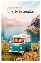Couverture du livre « Une vie de voyages » de Justine Martin aux éditions Kaplume