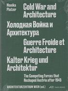 Couverture du livre « Cold war and architecture the competing forces that reshaped austria after 1945 » de Platzer Monica aux éditions Park Books