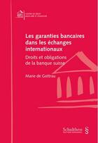 Couverture du livre « Les garanties bancaires dans les échanges internationaux : Droits et obligations de la banque suisse » de Marie De Gottrau aux éditions Schulthess