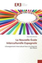 Couverture du livre « La nouvelle ecole interculturelle espagnole - l'enseignement interculturel face a la diversite des e » de Bravo Moreno Diana aux éditions Editions Universitaires Europeennes