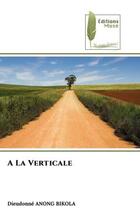 Couverture du livre « A la verticale » de Anong Bikola D. aux éditions Muse