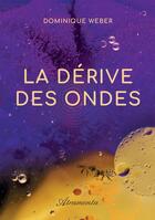 Couverture du livre « La dérive des ondes » de Dominique Weber aux éditions Atramenta