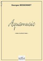 Couverture du livre « Aquamusic pour 2 flutes et piano » de Bessonnet Georges aux éditions Delatour