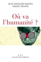 Couverture du livre « Où va l'humanité ? » de Jean-Francois Mattei et Israel Nisand aux éditions Éditions Les Liens Qui Libèrent