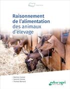 Couverture du livre « Raisonnement de l'alimentation des animaux d'élevage » de Martine Croisier et Thomas Croisier et Yannick Bernard aux éditions Educagri