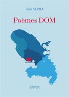 Couverture du livre « Poèmes DOM » de Sam Alpha aux éditions Verone