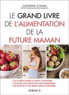 Couverture du livre « Le grand livre de l'alimentation de la future maman » de Catherine Conan aux éditions Leduc