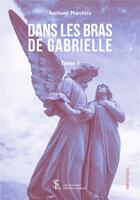 Couverture du livre « Dans les bras de gabrielle - tome 1 » de Marchica Anthony aux éditions Sydney Laurent