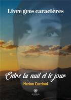 Couverture du livre « Entre la nuit et le jour » de Curchod Marion aux éditions Le Lys Bleu