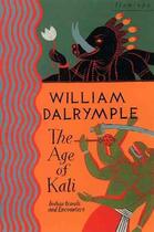 Couverture du livre « THE AGE OF KALI - INDIAN TRAVELS AND ENCOUNTERS » de William Dalrymple aux éditions Flamingo