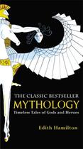 Couverture du livre « MYTHOLOGY - TIMELESS TALES OF GODS AND HEROES » de Edith Hamilton aux éditions Grand Central