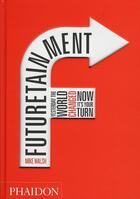 Couverture du livre « Futuretainment ; yesterday the world changed ; now it's turn » de Mike Walsh aux éditions Phaidon Press