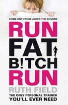 Couverture du livre « Run Fat Bitch Run » de Ruth Field aux éditions Little Brown Book Group Digital