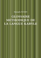 Couverture du livre « Glossaire méthodique de la langue kabyle » de Mustapha Si-Said aux éditions Lulu