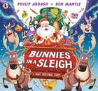 Couverture du livre « Bunnies in a sleigh : A crazy christmas story! » de Philip Ardagh aux éditions Walker Books