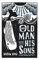 Couverture du livre « The Old Man and His Sons » de Bru Heoin aux éditions Saqi Books Digital