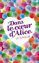 Couverture du livre « Dans le coeur d'Alice » de Luc Blanvillain aux éditions Hachette Romans