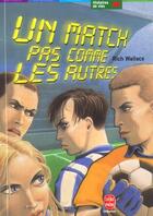 Couverture du livre « Un match pas comme les autres » de Wallace-R aux éditions Le Livre De Poche Jeunesse