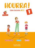 Couverture du livre « Hourra ! 1 : FLE ; Cahier d'activités ; A1.1 » de Hugues Denisot aux éditions Hachette Fle