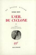 Couverture du livre « L'Oeil Du Cyclone T2 » de Patrick White aux éditions Gallimard