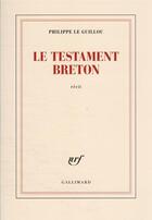 Couverture du livre « Le testament breton » de Philippe Le Guillou aux éditions Gallimard