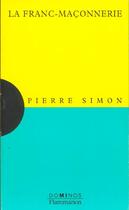 Couverture du livre « La franc-maçonnerie » de Pierre Simon aux éditions Flammarion