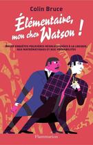 Couverture du livre « Élémentaire mon cher Watson ! » de Colin Bruce aux éditions Flammarion