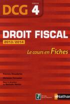 Couverture du livre « Droit fiscal ; DCG épreuve 4 ; le cours en fiches (édition 2013) » de Patricia Chauderlot aux éditions Nathan