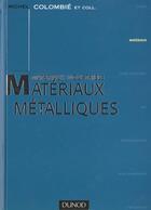 Couverture du livre « Materiaux Metalliques » de Michel Colombie aux éditions Dunod