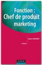 Couverture du livre « Fonction : chef de produit marketing (5e édition) » de Hubert Kratiroff aux éditions Dunod