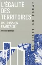 Couverture du livre « L'égalité des territoires, une passion francaise » de Philippe Estebe aux éditions Puf