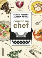 Couverture du livre « Comme un chef » de Benoit Peeters et Aurelia Aurita aux éditions Casterman