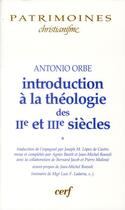 Couverture du livre « Introduction à la théologie des II et III siècles Tome 1 » de Antonio Orbe aux éditions Cerf
