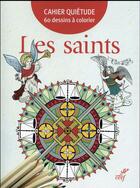 Couverture du livre « Cahier quiétude ; 60 dessins à colorier ; les saints » de Marion Leboeuf aux éditions Cerf