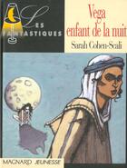 Couverture du livre « Vega, enfant de la nuit » de Marie Diaz et Sarah Cohen-Scali aux éditions Magnard