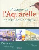 Couverture du livre « Pratique de l'aquarelle en plus de 30 projets » de Tordo Helene aux éditions Eyrolles