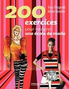 Couverture du livre « 200 exercices pour intégrer une école de mode » de Tracy Fitzgerald et Adrian Grandon aux éditions Eyrolles