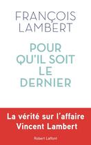 Couverture du livre « Pour qu'il soit le dernier » de Francois Lambert aux éditions Robert Laffont