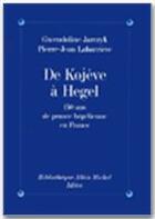 Couverture du livre « De Kojève à Hegel » de Pierre-Jean Labarriere et Gwendoline Jarczyk aux éditions Albin Michel