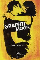 Couverture du livre « Graffiti moon » de Cath Crowley aux éditions Albin Michel Jeunesse