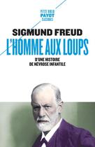 Couverture du livre « L'homme aux loups ; d'une histoire de névrose infantile » de Sigmund Freud aux éditions Payot